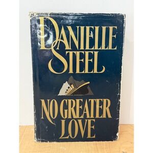 No Greater Love by Danielle Steel Hardcover Book Delacorte Press Titanic Romance